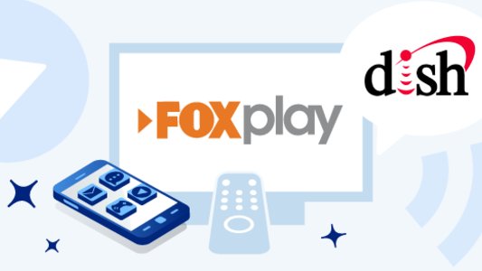 Contrata y descarga FOX Pklay y FOX + con Dish