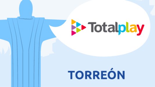 Totalplay Torreón, Coahuila