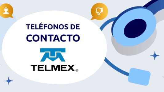 Teléfonos Telmex: Atención a clientes, cancelar, ventas, soporte y más